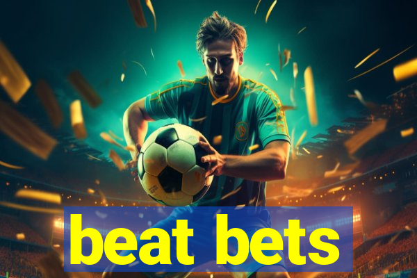 beat bets